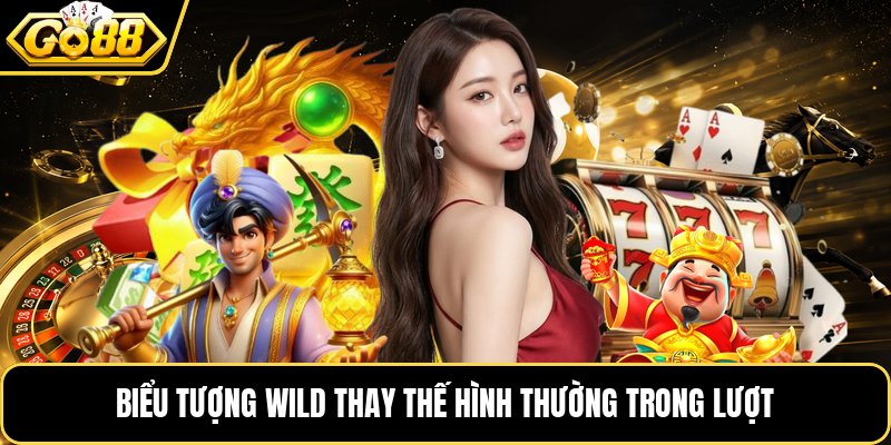Biểu tượng Wild thay thế hình thường trong lượt Biểu tượng Wild thay thế hình thường trong lượt