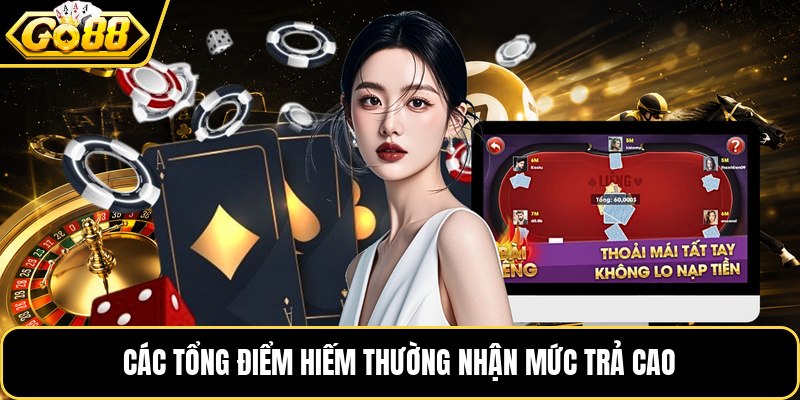 Các tổng điểm hiếm thường nhận mức trả cao
