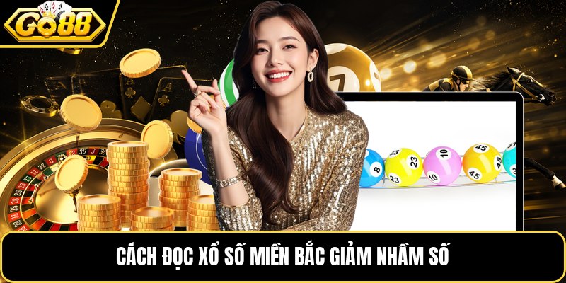 Cách đọc xổ số miền bắc giảm nhầm số