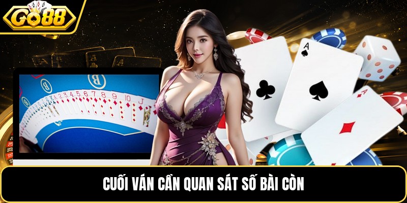 Cuối ván cần quan sát số bài còn
