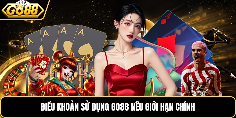 Điều khoản sử dụng GO88 nêu giới hạn chính Điều khoản sử dụng GO88 nêu giới hạn chính