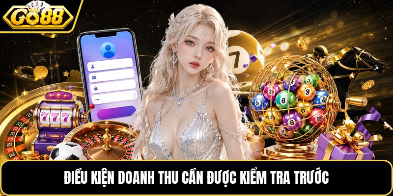 Điều kiện doanh thu cần được kiểm tra trước