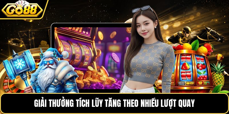 Giải thưởng tích lũy tăng theo nhiều lượt quay