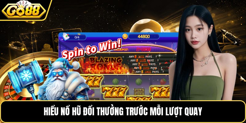 Hiểu nổ hũ đổi thưởng trước mỗi lượt quay