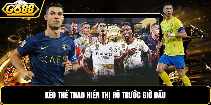 Kèo thể thao hiển thị rõ trước giờ đấu