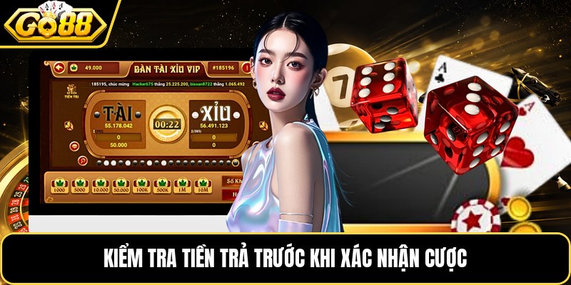 Kiểm tra tiền trả trước khi xác nhận cược