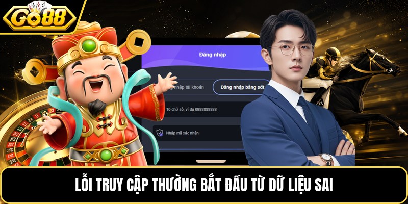 Lỗi truy cập thường bắt đầu từ dữ liệu sai