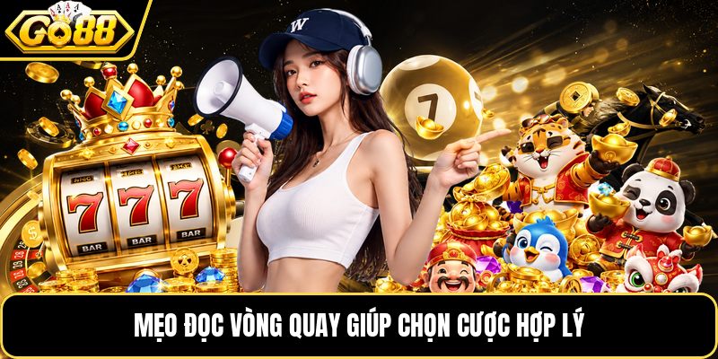 Mẹo đọc vòng quay giúp chọn cược hợp lý