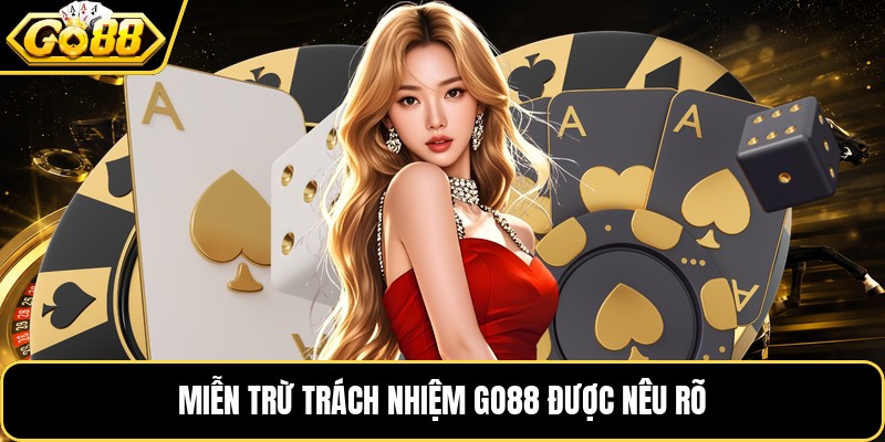 Miễn trừ trách nhiệm GO88 được nêu rõ