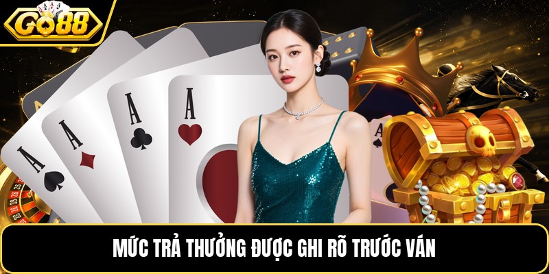 Mức trả thưởng được ghi rõ trước ván