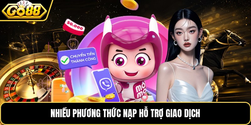 Nhiều phương thức nạp hỗ trợ giao dịch