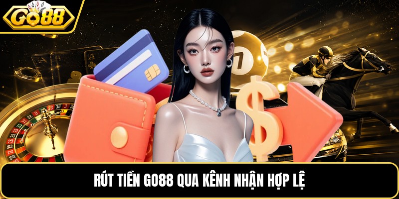 Rút tiền GO88 qua kênh nhận hợp lệ