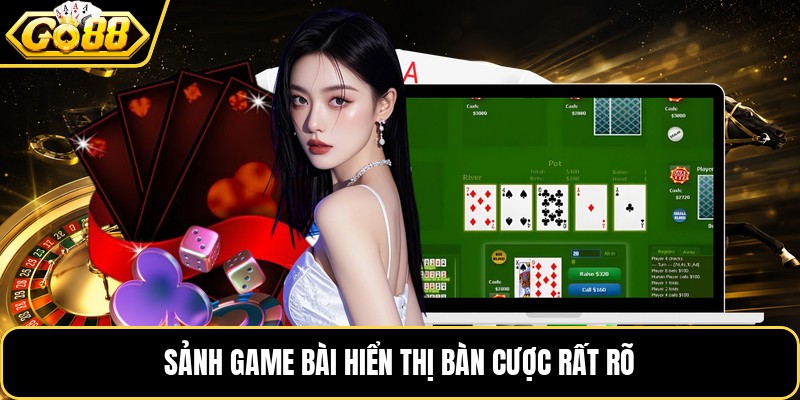 Sảnh game bài hiển thị bàn cược rất rõ
