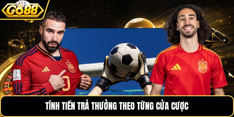 Tính tiền trả thưởng theo từng cửa cược Tính tiền trả thưởng theo từng cửa cược