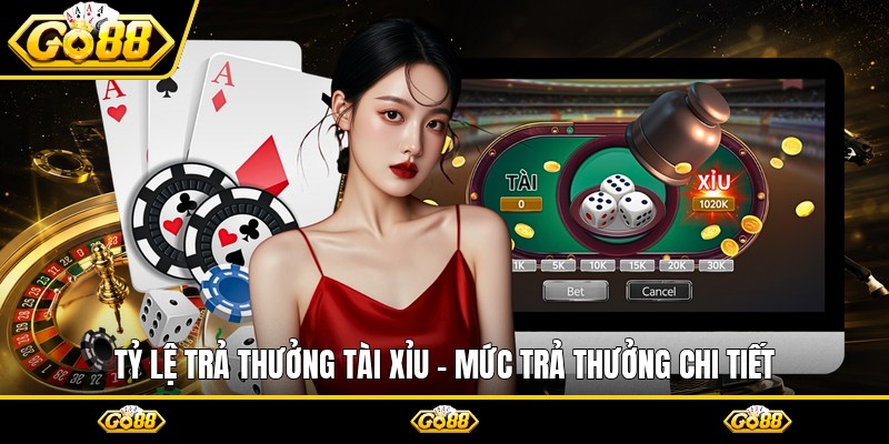 Tỷ Lệ Trả Thưởng Tài Xỉu - Mức Trả Thưởng Chi Tiết