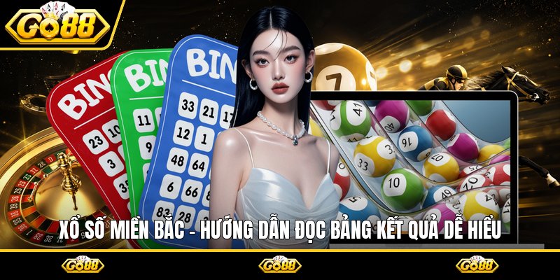 Xổ Số Miền Bắc - Hướng Dẫn Đọc Bảng Kết Quả Dễ Hiểu